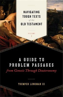 Navigating Tough Texts Of The Old Testament, Volume 1: A Guide To Problem Passages From Genesis Through Deuteronomy-..