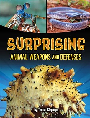 Surprising Animal Weapons And Defenses-..