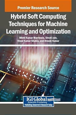 Hybrid Soft Computing Techniques For Machine Learning And Optimization-..