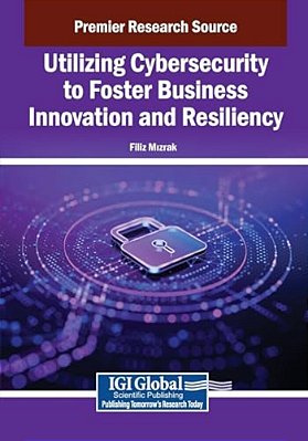 Utilizing Cybersecurity To Foster Business Innovation And Resiliency-..