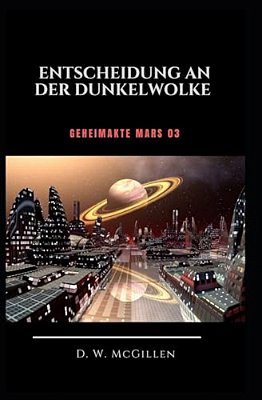 Entscheidung An Der Dunkel-Wolke: Geheimakte Mars 03-..
