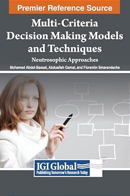 Multi-Criteria Decision Making Models And Techniques: Neutrosophic Approaches-..