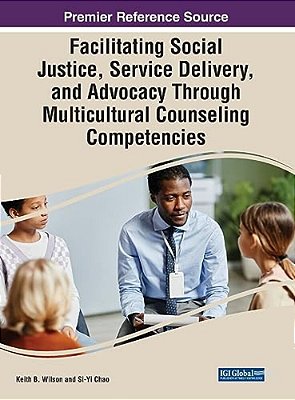 Facilitating Social Justice, Service Delivery, And Advocacy Through Multicultural Counseling Competencies-..