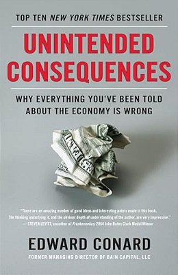 Unintended Consequences: Why Everything You'Ve Been Told About The Economy Is Wrong-..