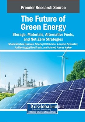 The Future Of Green Energy: Storage, Materials, Alternative Fuels, And Net-Zero Strategies-..