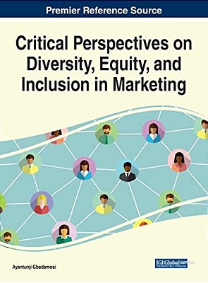 Critical Perspectives On Diversity, Equity, And Inclusion In Marketing-..