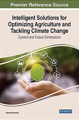 Intelligent Solutions For Optimizing Agriculture And Tackling Climate Change: Current And Future Dimensions-..