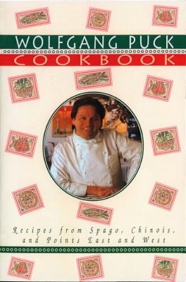 Wolfgang Puck Cookbook: Recipes From Spago, Chinois, And Points East And West-..