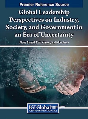 Global Leadership Perspectives On Industry, Society, And Government In An Era Of Uncertainty-..