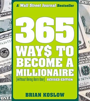 365 Ways To Become A Millionaire: (Without Being Born One)-..