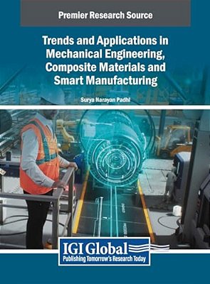 Trends And Applications In Mechanical Engineering, Composite Materials And Smart Manufacturing-..