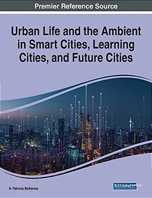 Urban Life And The Ambient In Smart Cities, Learning Cities, And Future Cities-..