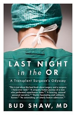 Last Night In The Or: A Transplant Surgeon's Odyssey-..