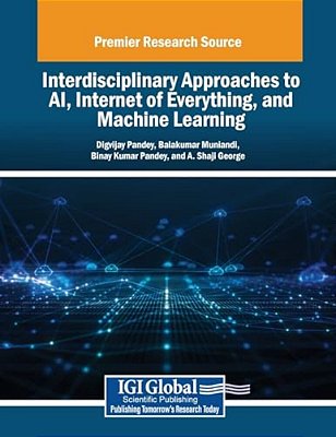 Interdisciplinary Approaches To Ai, Internet Of Everything, And Machine Learning-..