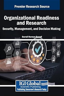 Organizational Readiness And Research: Security, Management, And Decision Making-..