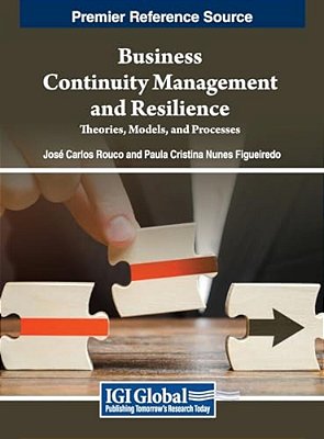 Business Continuity Management And Resilience: Theories, Models, And Processes-..