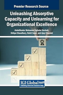 Unleashing Absorptive Capacity And Unlearning For Organizational Excellence-..