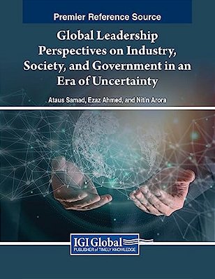 Global Leadership Perspectives On Industry, Society, And Government In An Era Of Uncertainty-..