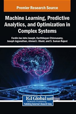 Machine Learning, Predictive Analytics, And Optimization In Complex Systems-..