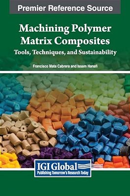 Machining Polymer Matrix Composites: Tools, Techniques, And Sustainability-..