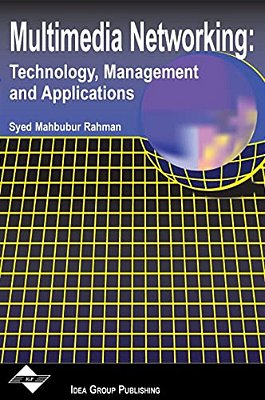 Multimedia Networking: Technology, Management And Applications-..
