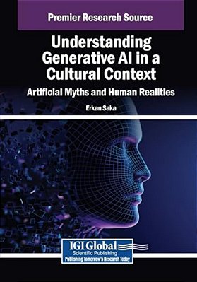 Understanding Generative Ai In A Cultural Context: Artificial Myths And Human Realities-..
