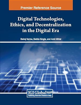 Digital Technologies, Ethics, And Decentralization In The Digital Era-..