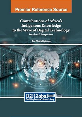 Contributions Of Africa's Indigenous Knowledge To The Wave Of Digital Technology: Decolonial Perspectives-..