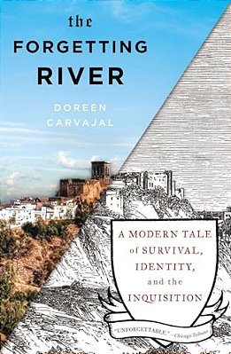 The Forgetting River: A Modern Tale Of Survival, Identity, And The Inquisition-..