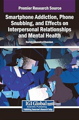 Smartphone Addiction, Phone Snubbing, And Effects On Interpersonal Relationships And Mental Health-..