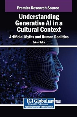 Understanding Generative Ai In A Cultural Context: Artificial Myths And Human Realities-..
