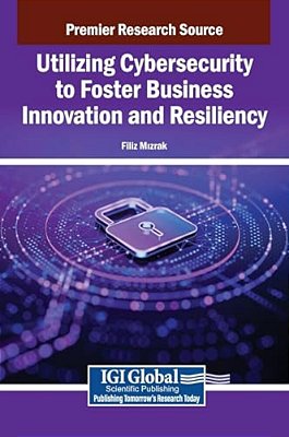 Utilizing Cybersecurity To Foster Business Innovation And Resiliency-..