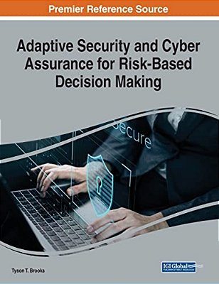 Adaptive Security And Cyber Assurance For Risk-Based Decision Making-..