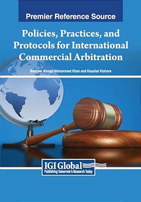 Policies, Practices, And Protocols For International Commercial Arbitration-..