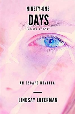 Ninety-One Days: An Escape Novella: Krista's Story-..