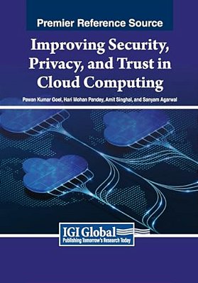 Improving Security, Privacy, And Trust In Cloud Computing-..