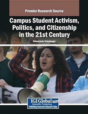 Campus Student Activism, Politics, And Citizenship In The 21St Century-..