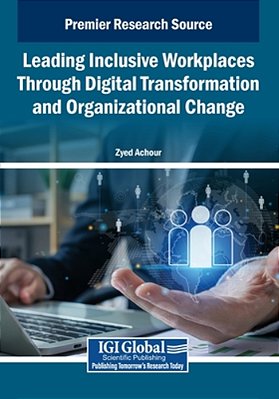 Leading Inclusive Workplaces Through Digital Transformation And Organizational Change-..