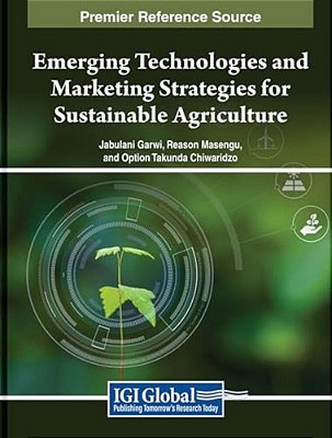 Emerging Technologies And Marketing Strategies For Sustainable Agriculture-..