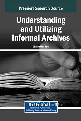 Understanding And Utilizing Informal Archives-..