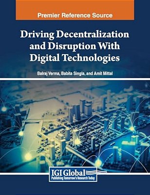 Driving Decentralization And Disruption With Digital Technologies-..