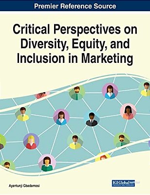 Critical Perspectives On Diversity, Equity, And Inclusion In Marketing-..