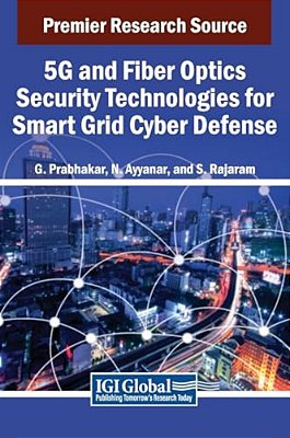 5G And Fiber Optics Security Technologies For Smart Grid Cyber Defense-..