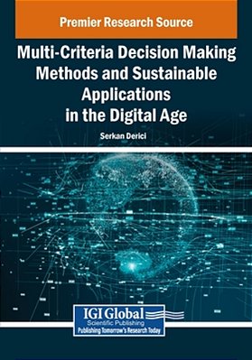 Multi-Criteria Decision Making Methods And Sustainable Applications In The Digital Age-..
