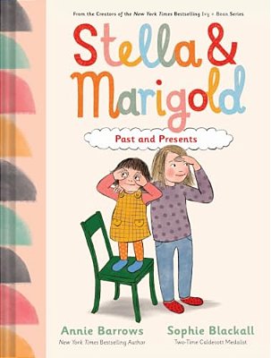 Stella & Marigold: Past And Presents: Book 3-..