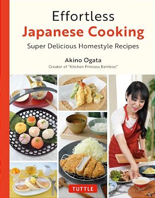 Effortless Japanese Cooking: Super Delicious Homestyle Recipes-..