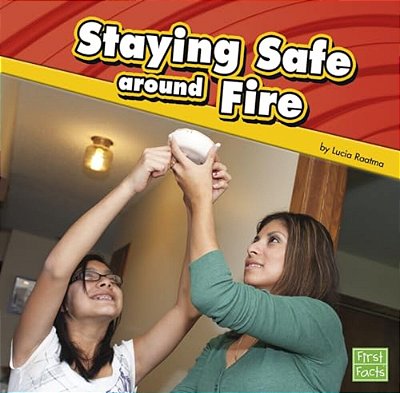 Staying Safe Around Fire-..