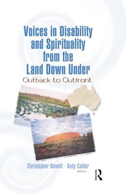 Voices In Disability And Spirituality From The Land Down Under: Outback To Outfront-..