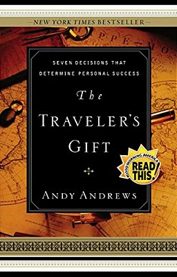 The Traveler's Gift: Seven Decisions That Determine Personal Success-..