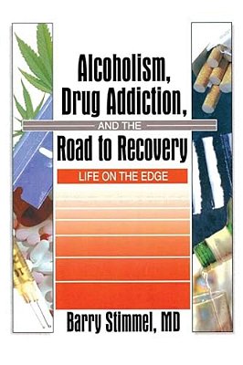 Alcoholism, Drug Addiction, And The Road To Recovery: Life On The Edge-..